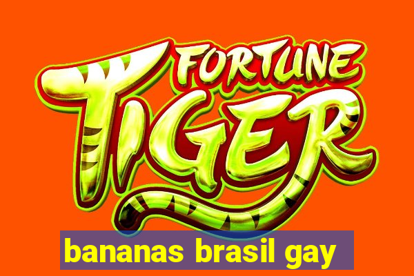 bananas brasil gay